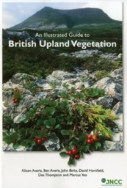 An Illustrated Guide to British Upland Vegetation by Alison Averis, Ben Averis, John Birks