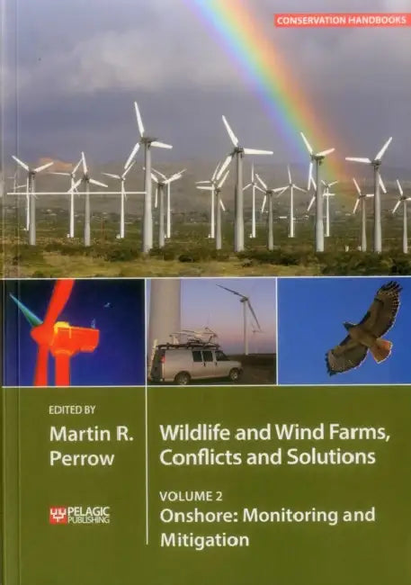 Wildlife and Wind Farms - Conflicts and Solutions: Onshore: Monitoring and Mitigation by Martin Perrow