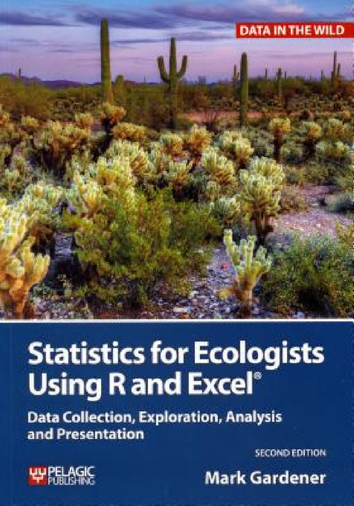 Statistics for Ecologists Using R and Excel: Data Collection, Exploration, Analysis and Presentation by Mark Gardener