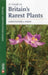 A Guide to Britain's Rarest Plants by Christopher Dixon