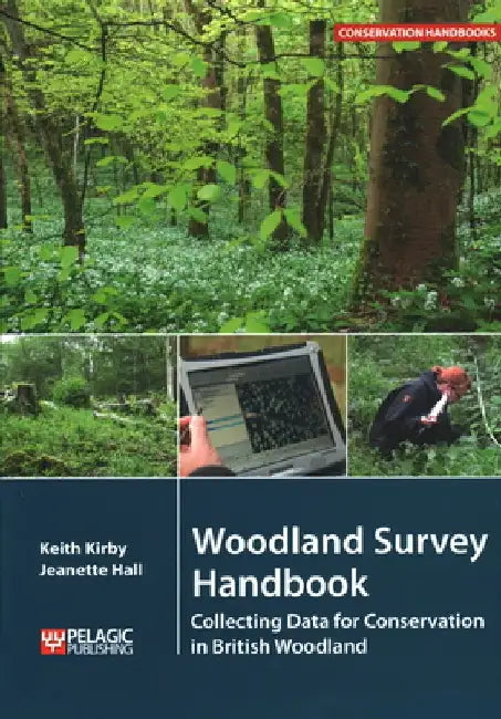 Woodland Survey Handbook: Collecting Data for Conservation in British Woodland by Keith Kirby