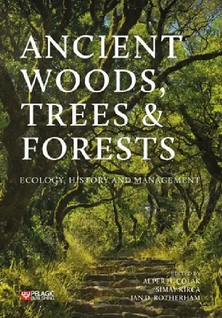 Ancient Woods, Trees and Forests by Alper H. Colak