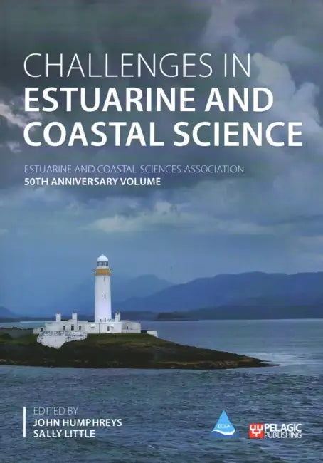 Challenges in Estuarine and Coastal Science: Estuarine and Coastal Sciences Association by John Humphreys, Sally Little