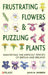 Frustrating Flowers and Puzzling Plants: Identifying the Difficult Species of Britain and Ireland by John M. Warren