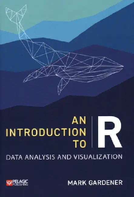 An Introduction to R: Data Analysis and Visualization by Mark Gardener