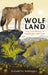 Wolf Land: The Lost Wolves of Landscape and Lore by Elizabeth Marshall