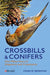 Crossbills and Conifers: One Million Years of Adaptation and Coevolution by Craig Benkman