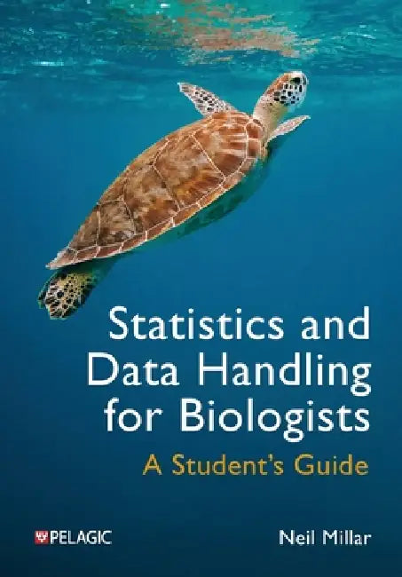 Statistics and Data Handling for Biologists: A Student's Guide by Neil Millar