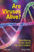 Are Viruses Alive?: Mind-Altering Stories about Life and Evolution by Noga Wies