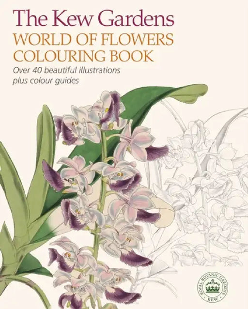 The Kew Gardens World of Flowers Colouring Book by The Royal Botanic Gardens Kew