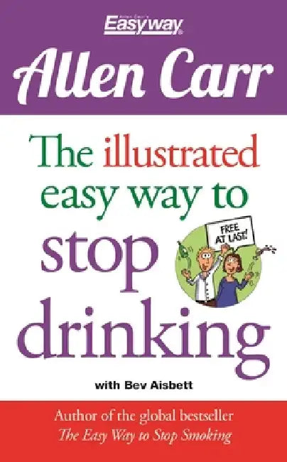 The Illustrated Easy Way to Stop Drinking by Allen Carr