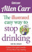 The Illustrated Easy Way to Stop Drinking by Allen Carr