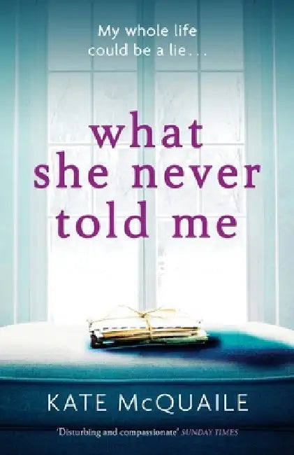 What She Never Told Me by Kate McQuaile