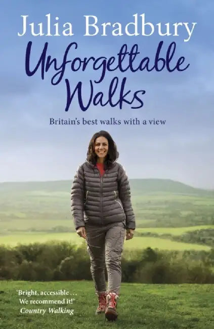 Unforgettable Walks: Best Walks with a View by Julia Bradbury