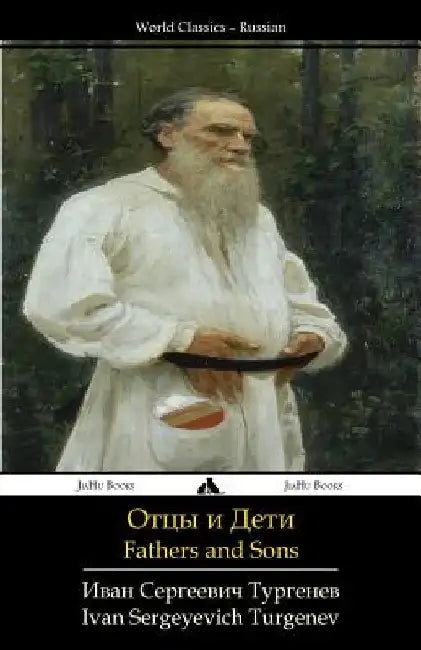 Fathers and Sons: Otcy I Deti by Turgenev, Ivan Sergeyevich