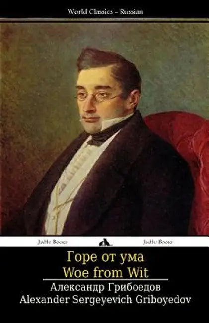 Woe from Wit: Gore OT Uma by Griboyedov, Alexander Sergeyevich