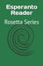 Esperanto Reader: Rosetta Series by Tony J. Richardson