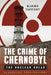 The Crime of Chernobyl - The Nuclear Gulag by Wladimir Tchertkoff