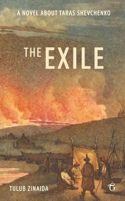 The Exile: A Novel about Taras Shevchenko by Zinaeida Tulub