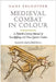 Medieval Combat in Colour: A Fifteenth-Century Manual of Swordfighting and Close-Quarter Combat by Hans Talhoffer