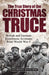 The True Story of the Christmas Truce: British and German Eyewitness Accounts from World War I by Anthony Richards