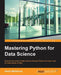 Mastering Python for Data Science by Samir