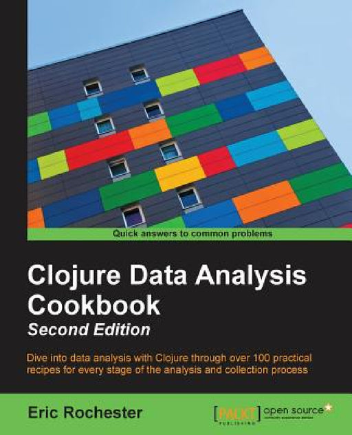 Clojure Data Analysis Cookbook- Second Edition by Eric Rochester