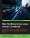 Red Hat Enterprise Linux Server Cookbook by William Leemans