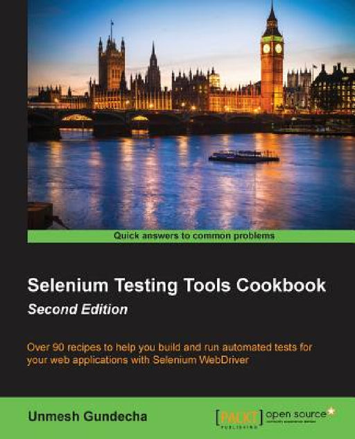 Selenium Testing Tools Cookbook: Over 90 recipes to help you build and run automated tests for your web applications with Selenium WebDriver by Unmesh Gundecha