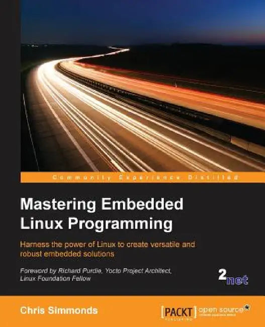 Mastering Embedded Linux Programming: Harness the power of Linux to create versatile and robust embedded solutions by Chris Simmonds
