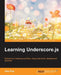 Learning Underscore.js by Alex Pop