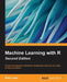 Machine Learning with R - Second Edition by Brett Lantz