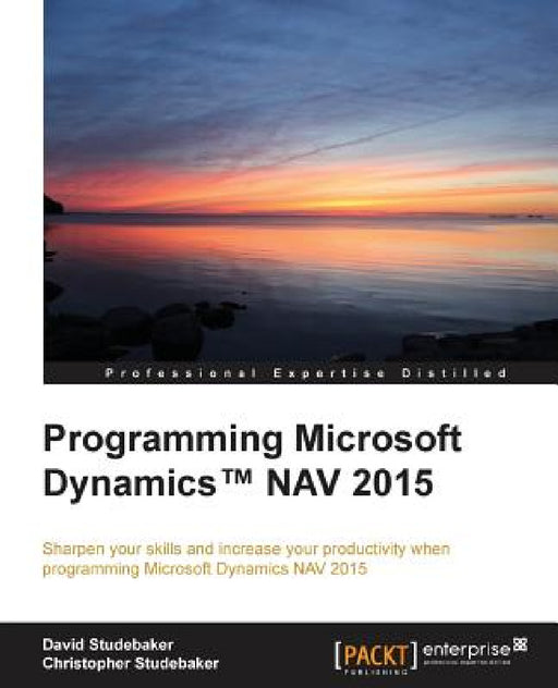 Programming Microsoft Dynamics(TM) NAV 2015 by David Studebaker, Christopher Studebaker