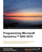 Programming Microsoft Dynamics(TM) NAV 2015 by David Studebaker, Christopher Studebaker