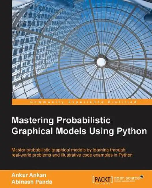 Mastering Probabilistic Graphical Models using Python by Ankur Ankan, Abinash Panda