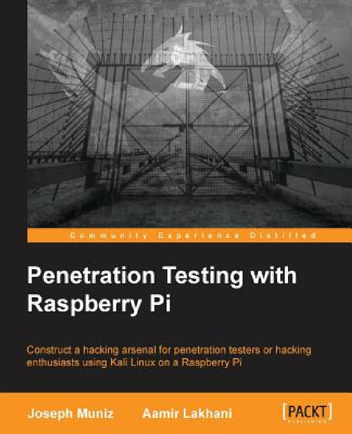 Penetration Testing with Raspberry Pi by Aamir Lakhani, Joseph Muniz