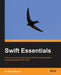 Swift Essentials by Alex Blewitt
