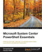 Microsoft System Center PowerShell Essentials by Harshul Patel