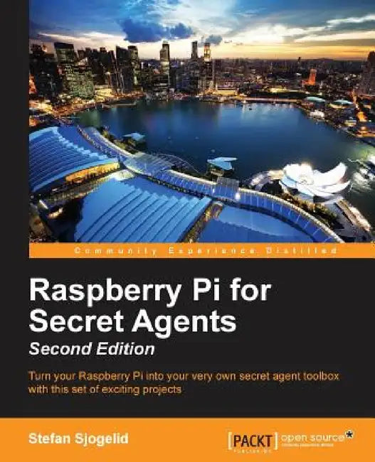 Raspberry Pi for Secret Agents - Second Edition by Stefan Sjogelid