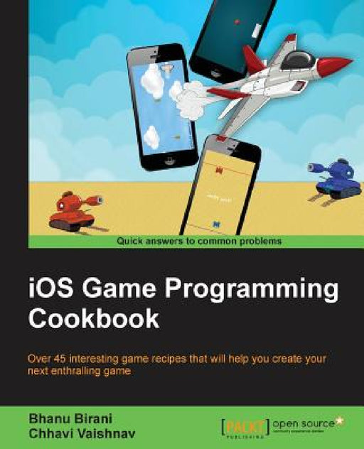 iOS Game Programming Cookbook by Bhanu Birani, Chhavi Vaishnav
