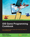 iOS Game Programming Cookbook by Bhanu Birani, Chhavi Vaishnav