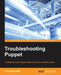Troubleshooting Puppet by Thomas Uphill