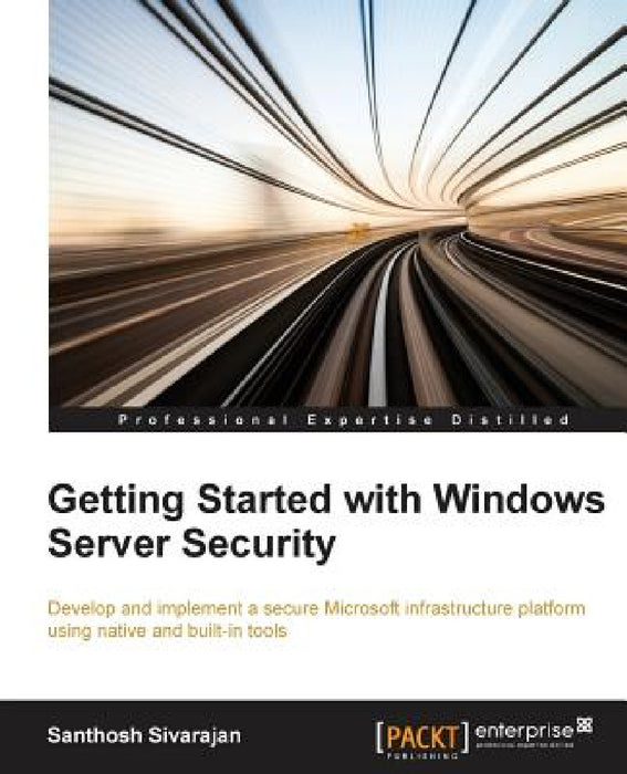 Getting Started with Windows Server Security by Santhosh Sivarajan