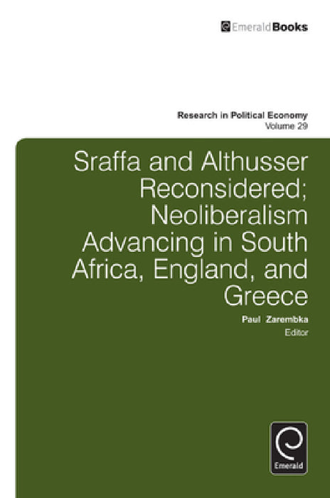 Sraffa and Althusser Reconsidered: Neoliberalism Advancing in South Africa, England, and Greece by Paul Zarembka