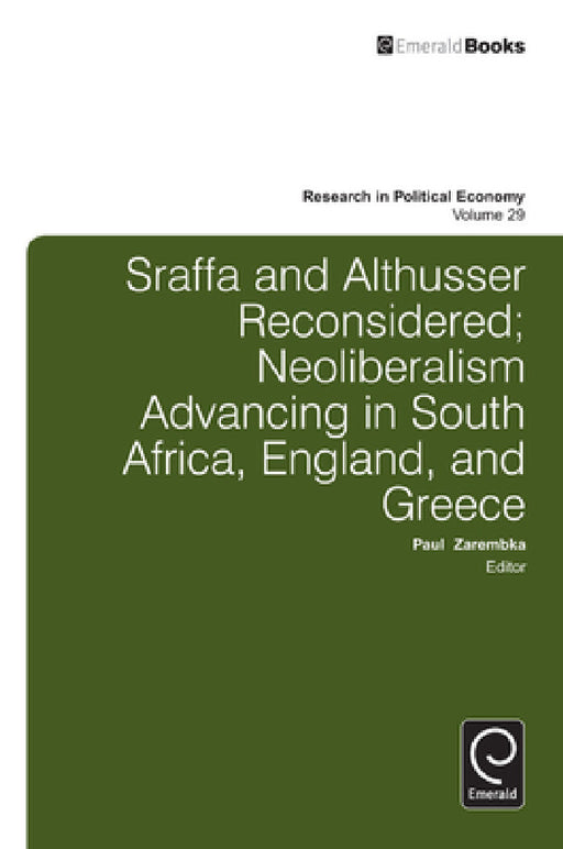 Sraffa and Althusser Reconsidered: Neoliberalism Advancing in South Africa, England, and Greece by Paul Zarembka