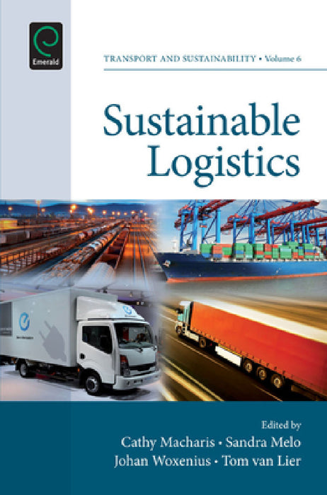 Sustainable Logistics by Cathy Macharis, Sandra Melo, Johan Woxenius