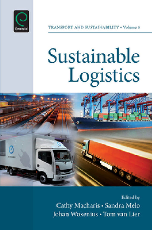 Sustainable Logistics by Cathy Macharis, Sandra Melo, Johan Woxenius