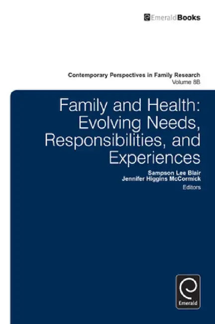 Family and Health: Evolving Needs, Responsibilities, and Experiences by Sampson Lee Blair, Jennifer Higgins McCormick