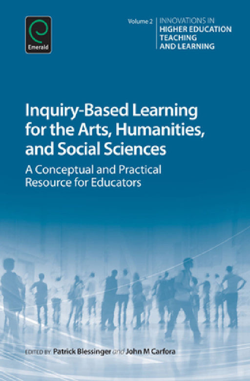 Inquiry-Based Learning for the Arts, Humanities and Social Sciences by Patrick Blessinger, John M. Carfora