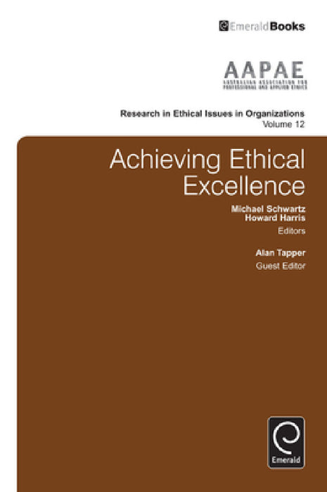Achieving Ethical Excellence by Michael Schwartz, Howard Harris, Alan Tapper